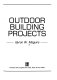 Outdoor building projects /