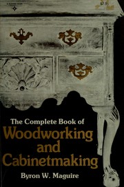 The complete book of woodworking and cabinetmaking /