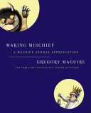 Making mischief : a Maurice Sendak appreciation /