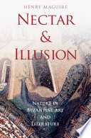 Nectar and illusion : nature in Byzantine art and literature /