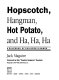 Hopscotch, hangman, hot potato, and ha, ha, ha : a rule book of  children's games /