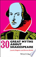 30 great myths about Shakespeare /