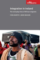 Integration in Ireland : the everyday lives of African migrants /