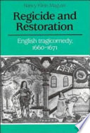 Regicide and restoration : English tragicomedy, 1660-1671 /