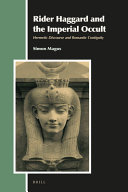 Rider Haggard and the imperial occult : hermetic discourse and Romantic contiguity /