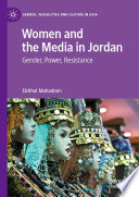 Women and the Media in Jordan  : Gender, Power, Resistance /