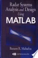 Radar systems analysis and design using Matlab /