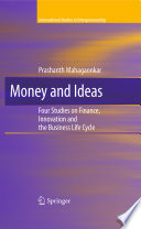 Money and ideas : four studies on finance, innovation and the business life cycle /