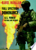 Full spectrum dominance : U.S. power in Iraq and beyond /