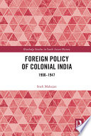 Foreign policy of colonial India, 1900-1947 /