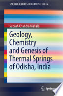 Geology, Chemistry and Genesis of Thermal Springs of Odisha, India /