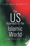 The US approach to the Islamic world in post-9/11 era : implications for India /