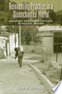 Reinventing practice in a disenchanted world : Bourdieu and urban poverty in Oaxaca, Mexico /