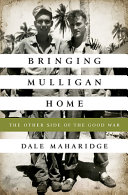 Bringing Mulligan home : the other side of the good war /