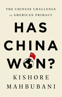 Has China won? : the Chinese challenge to American primacy /