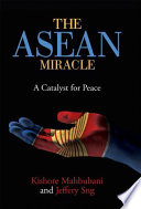 The ASEAN miracle : a catalyst for peace /