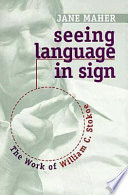 Seeing language in sign : the work of William C. Stokoe /