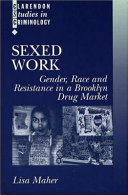 Sexed work : gender, race, and resistance in a Brooklyn drug market /