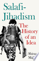 Salafi-jihadism : the history of an idea /