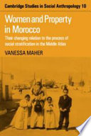 Women and property in Morocco : their changing relation to the process of social stratification in the Middle Atlas /