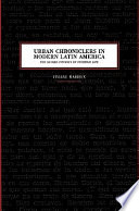 Urban chroniclers in modern Latin America : the shared intimacy of everyday life /
