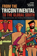 From the Tricontinental to the global South : race, radicalism, and transnational solidarity /