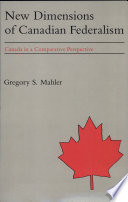 New dimensions of Canadian federalism : Canada in a comparative perspective /