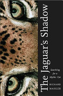 The jaguar's shadow : searching for a mythic cat /