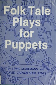 Folk tale plays for puppets : 13 royalty-free plays for hand puppets, rod puppets, or marionettes /