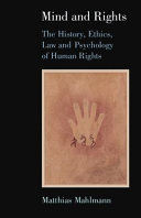 Mind and rights : the history, ethics, law and psychology of human rights /