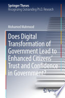 Does Digital Transformation of Government Lead to Enhanced Citizens' Trust and Confidence in Government? /