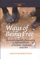 Ways of being free : authenticity and community in selected works of Rushdie, Ondaatje, and Okri /