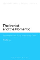 The ironist and the romantic : reading Richard Rorty and Stanley Cavell /
