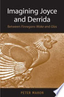 Imagining Joyce and Derrida : between Finnegans wake and Glas /