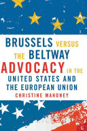 Brussels versus the Beltway : advocacy in the United States and the European Union /