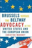 Brussels versus the Beltway : advocacy in the United States and the European Union /