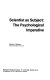 Scientist as subject : the psychological imperative /