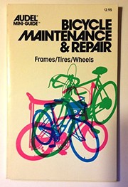 Bicycle maintenance & repair : frames, tires, wheels /