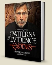 Patterns of evidence, Exodus : a filmaker's journey exploring the Bible /