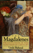 The Magdalenes : prostitution in the nineteenth century /