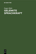 Gelenkte Sprachkraft : Planmäßige Pflege des schriftlichen Ausdrucks in der Volksschule 2. bis 6. Schuljahr /