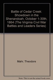 The battle of Cedar Creek : showdown in the Shenandoah, October 1-30, 1864 : Early's Valley campaign /