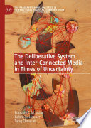 The Deliberative System and Inter-Connected Media in Times of Uncertainty /