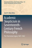 Academic skepticism in seventeenth-century French philosophy : the Charronian legacy 1601-1662 /