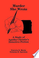 Murder she wrote : a study of Agatha Christie's detective fiction /