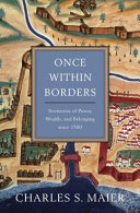 Once within borders : territories of power, wealth, and belonging since 1500 /