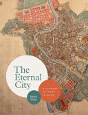 The eternal city : a history of Rome in maps /