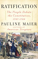 Ratification : the people debate the Constitution, 1787-1788 /