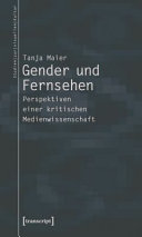 Gender und Fernsehen : Perspektiven einer kritischen Medienwissenschaft /