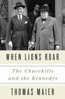When lions roar : the Churchills and the Kennedys /